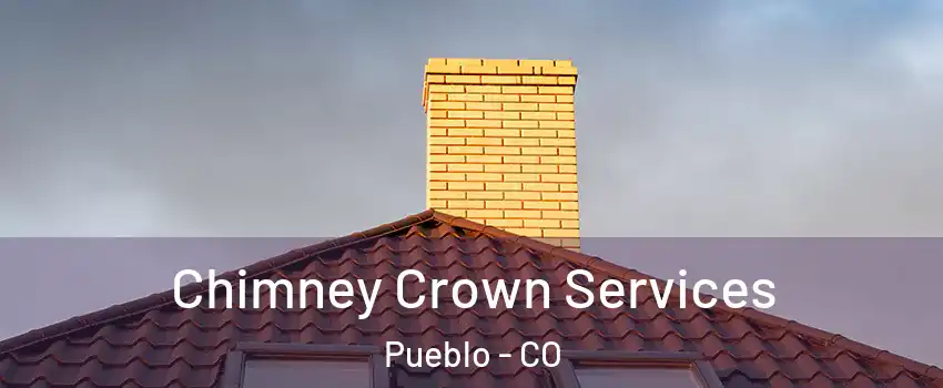  Chimney Crown Services Pueblo - CO