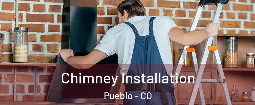  Chimney Installation Pueblo - CO