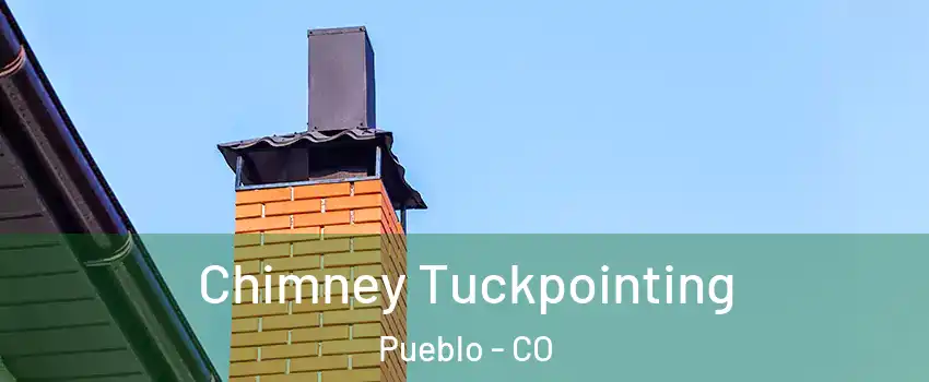  Chimney Tuckpointing Pueblo - CO