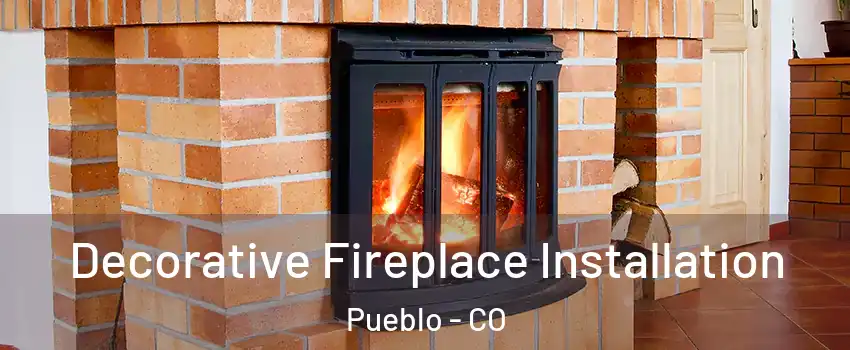  Decorative Fireplace Installation Pueblo - CO