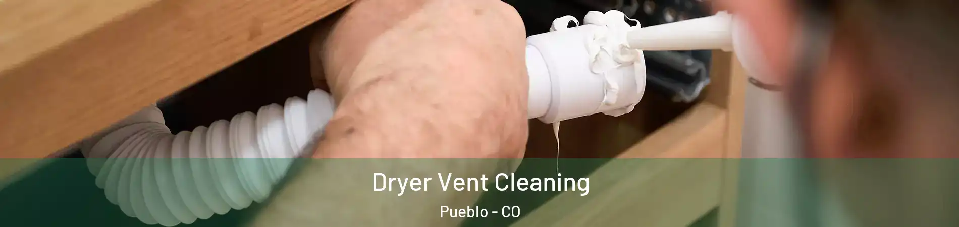 Dryer Vent Cleaning Pueblo - CO