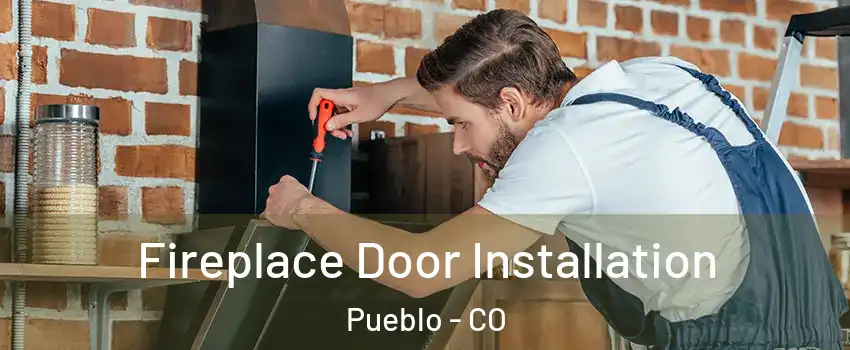  Fireplace Door Installation Pueblo - CO