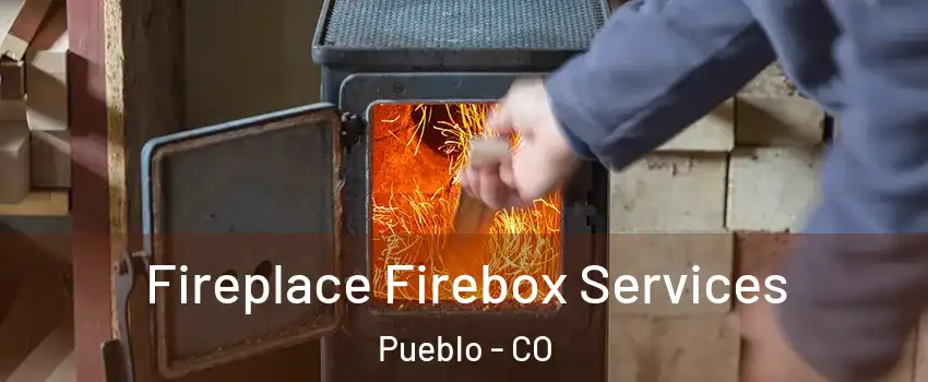  Fireplace Firebox Services Pueblo - CO