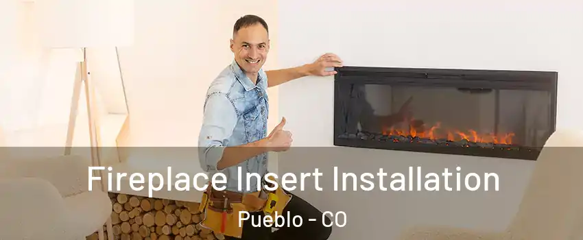  Fireplace Insert Installation Pueblo - CO