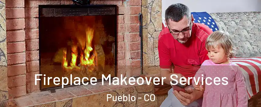  Fireplace Makeover Services Pueblo - CO