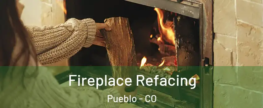  Fireplace Refacing Pueblo - CO