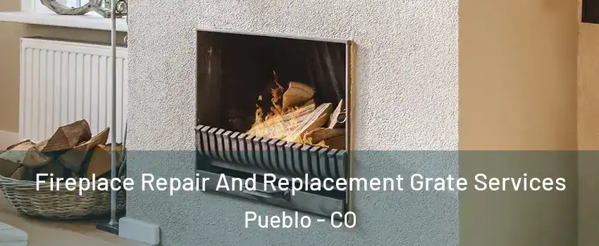  Fireplace Repair And Replacement Grate Services Pueblo - CO