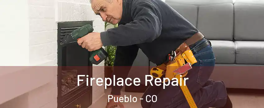  Fireplace Repair Pueblo - CO