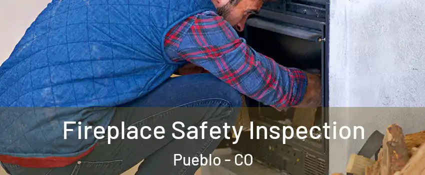  Fireplace Safety Inspection Pueblo - CO