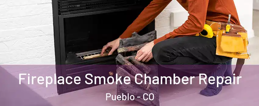  Fireplace Smoke Chamber Repair Pueblo - CO