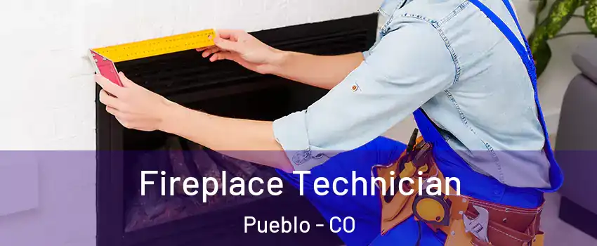  Fireplace Technician Pueblo - CO