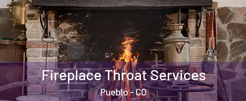 Fireplace Throat Services Pueblo - CO
