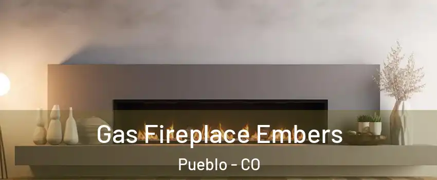  Gas Fireplace Embers Pueblo - CO