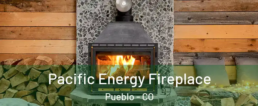  Pacific Energy Fireplace Pueblo - CO