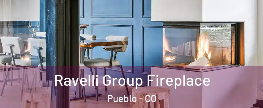  Ravelli Group Fireplace Pueblo - CO