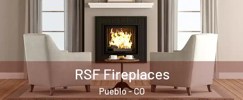  RSF Fireplaces Pueblo - CO
