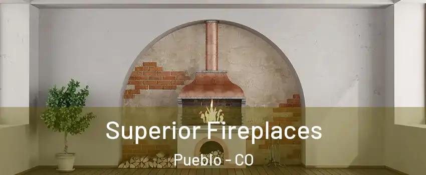  Superior Fireplaces Pueblo - CO