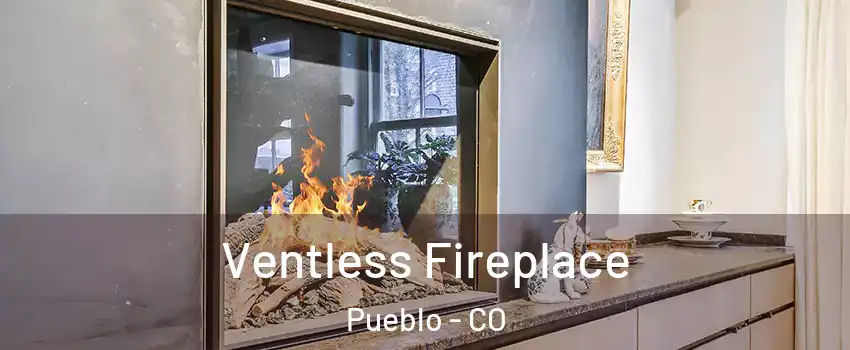  Ventless Fireplace Pueblo - CO