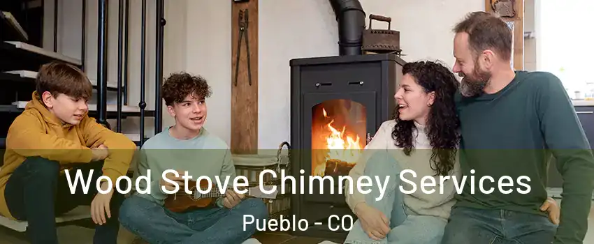  Wood Stove Chimney Services Pueblo - CO